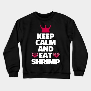 Keep Calm And Eat Shrimp Crewneck Sweatshirt